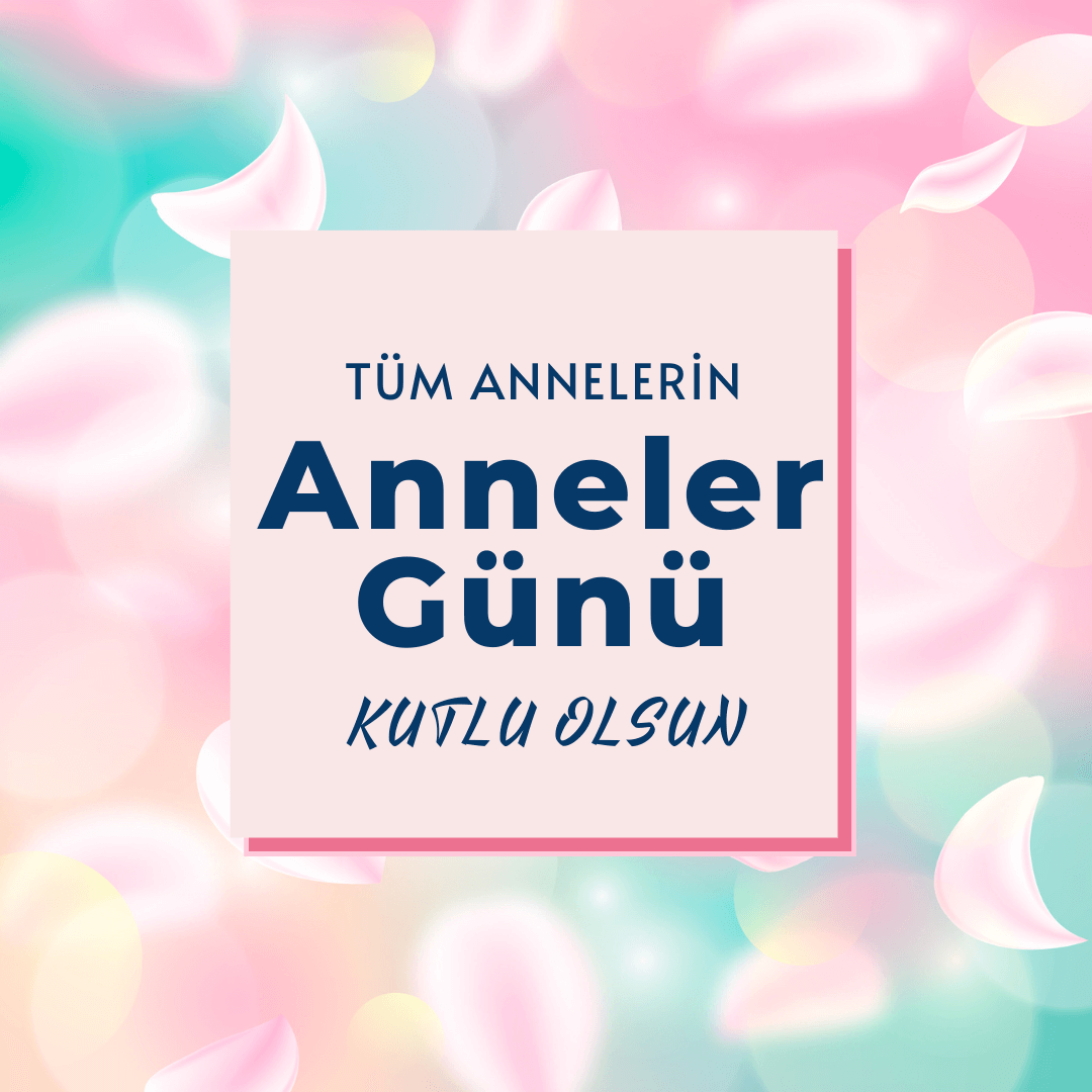 Anneler Günü Kutlu Olsun – 2021